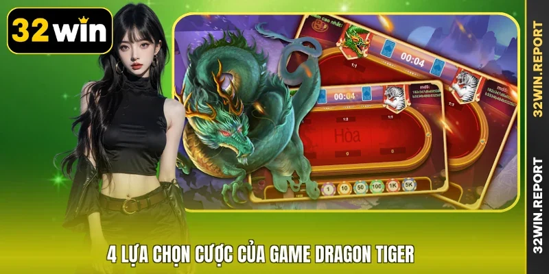 4 lựa chọn cược của game Dragon Tiger