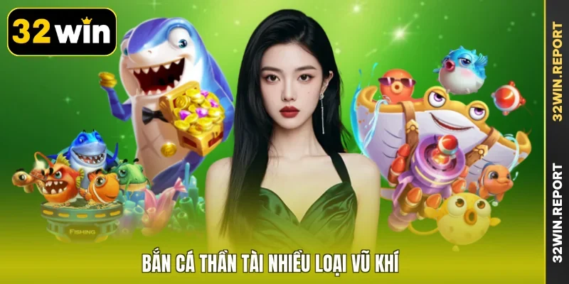 Bắn cá thần tài nhiều loại vũ khí