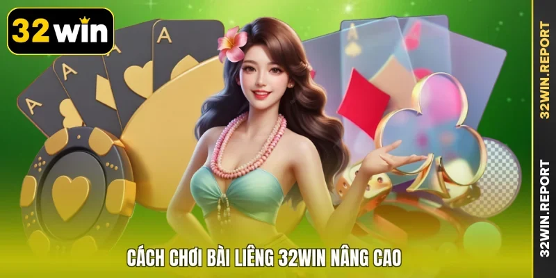 Cách chơi bài Liêng 32WIN nâng cao