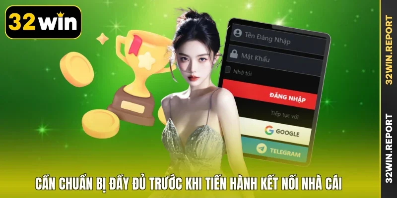 Cần chuẩn bị đầy đủ trước khi tiến hành kết nối nhà cái