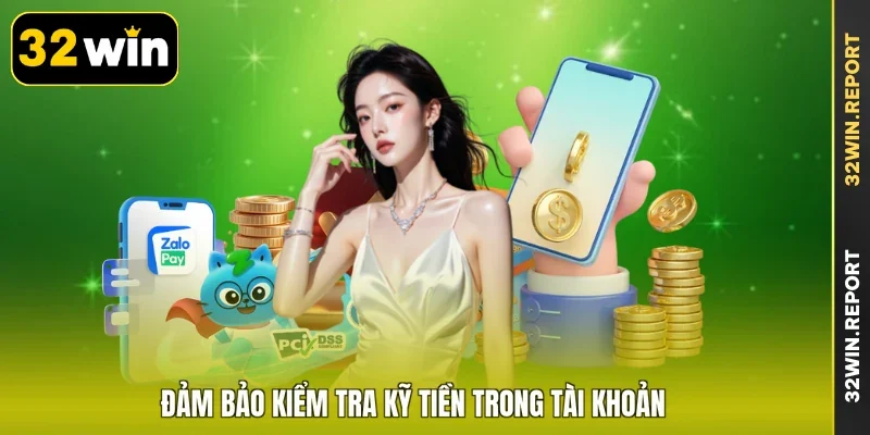 Đảm bảo kiểm tra kỹ tiền trong tài khoản