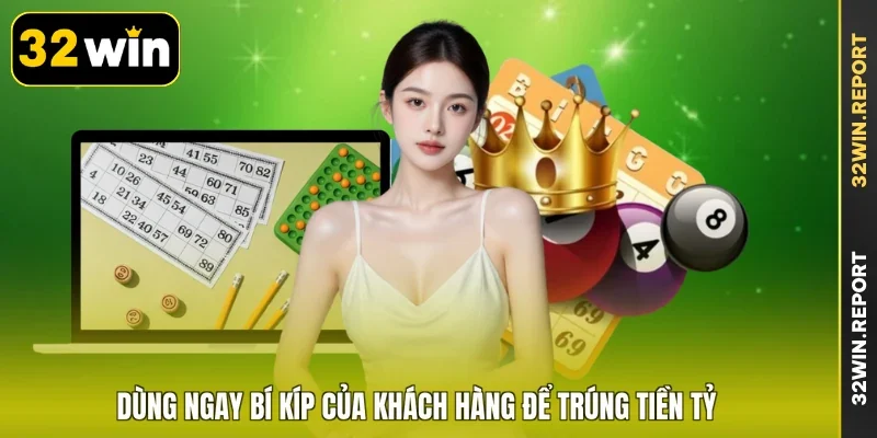 Dùng ngay bí kíp của khách hàng để trúng tiền tỷ