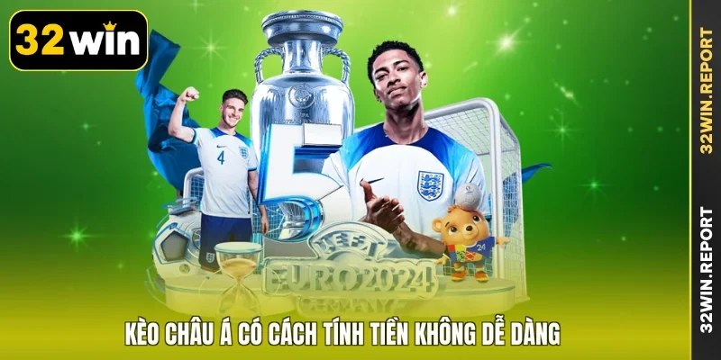 Kèo châu Á có cách tính tiền không dễ dàng