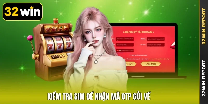 Kiểm tra sim để nhận mã OTP gửi về