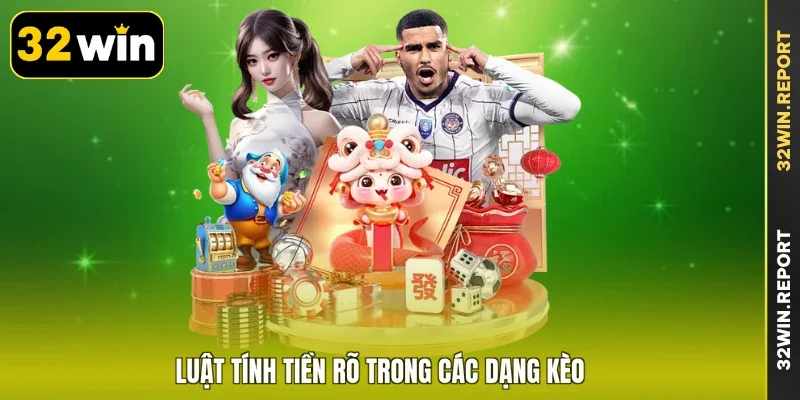 Luật tính tiền rõ trong các dạng kèo