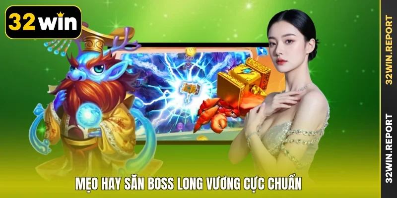 Mẹo hay săn Boss long vương cực chuẩn