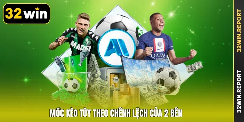 Mốc kèo tùy theo chênh lệch của 2 bên