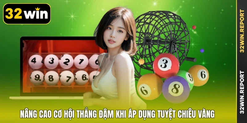 Nâng cao cơ hội thắng đậm khi áp dụng tuyệt chiêu vàng