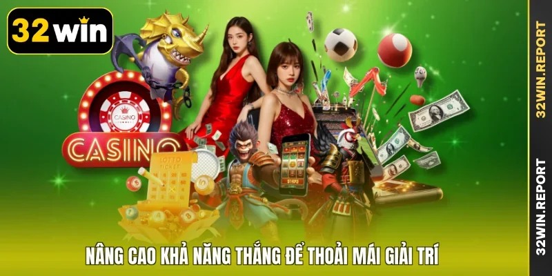 Nâng cao khả năng thắng để thoải mái giải trí