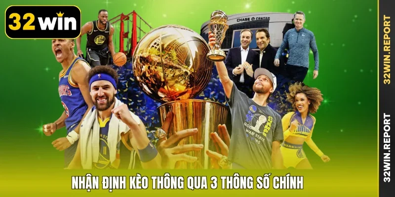 Nhận định kèo thông qua 3 thông số chính