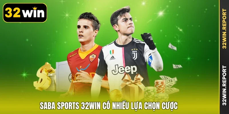 Saba Sports 32WIN có nhiều lựa chọn cược