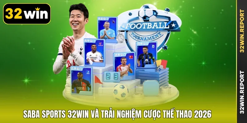 Saba Sports 32WIN Và Trải Nghiệm Cược Thể Thao 2026