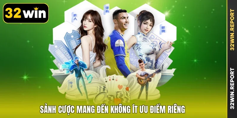Sảnh cược mang đến không ít ưu điểm riêng