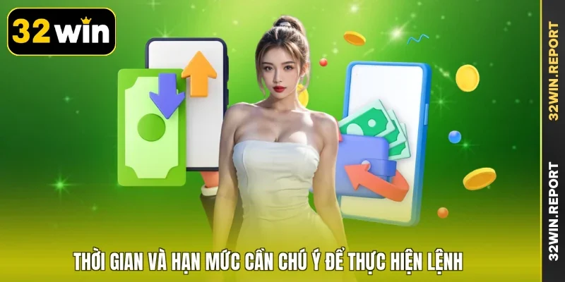 Thời gian và hạn mức cần chú ý để thực hiện lệnh