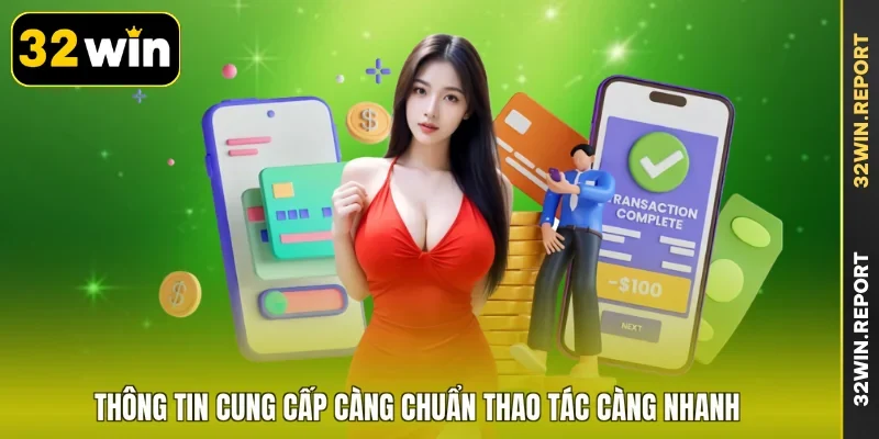 Thông tin cung cấp càng chuẩn thao tác càng nhanh
