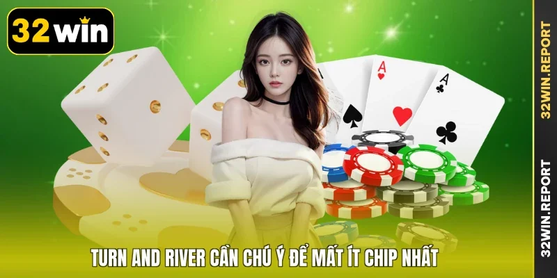 Turn and River cần chú ý để mất ít chip nhất