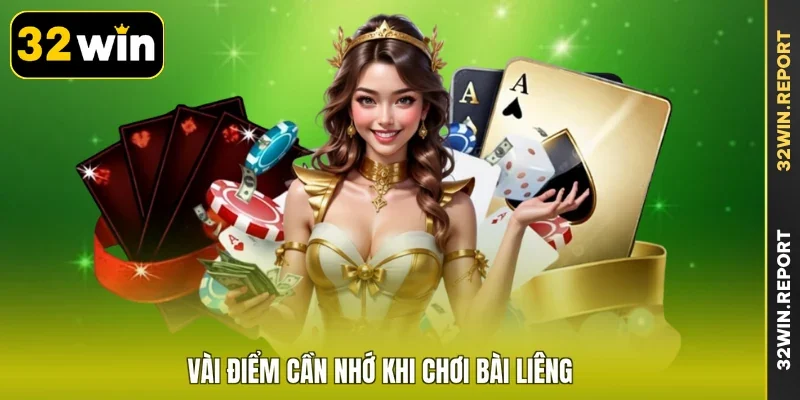 Vài điểm cần nhớ khi chơi bài Liêng