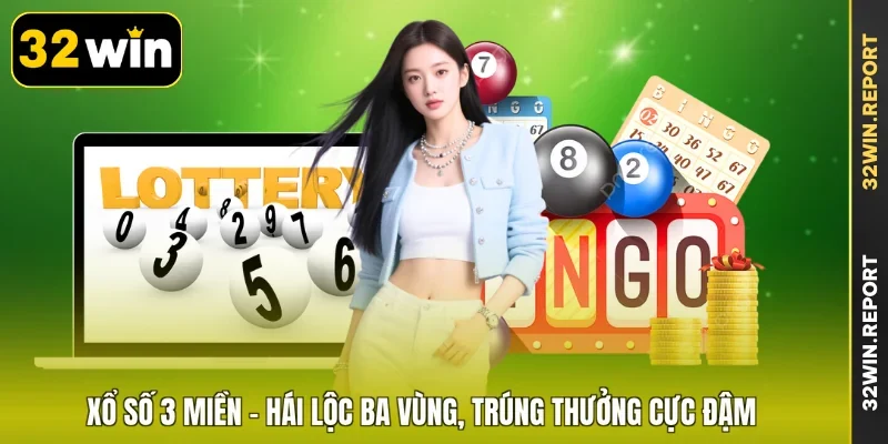 Xổ Số 3 Miền - Hái Lộc Ba Vùng, Trúng Thưởng Cực Đậm
