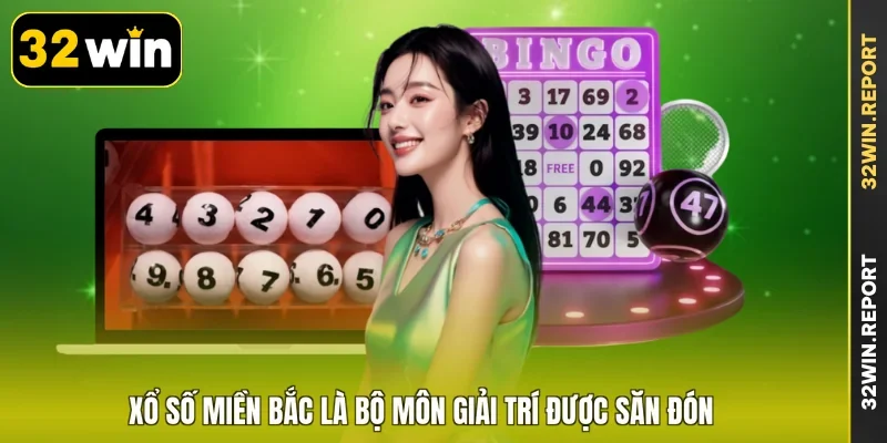 Xổ số miền Bắc là bộ môn giải trí được săn đón