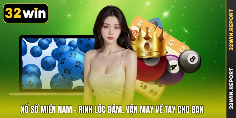 Xổ Số Miền Nam - Rinh Lộc Đậm, Vận May Về Tay Cho Bạn